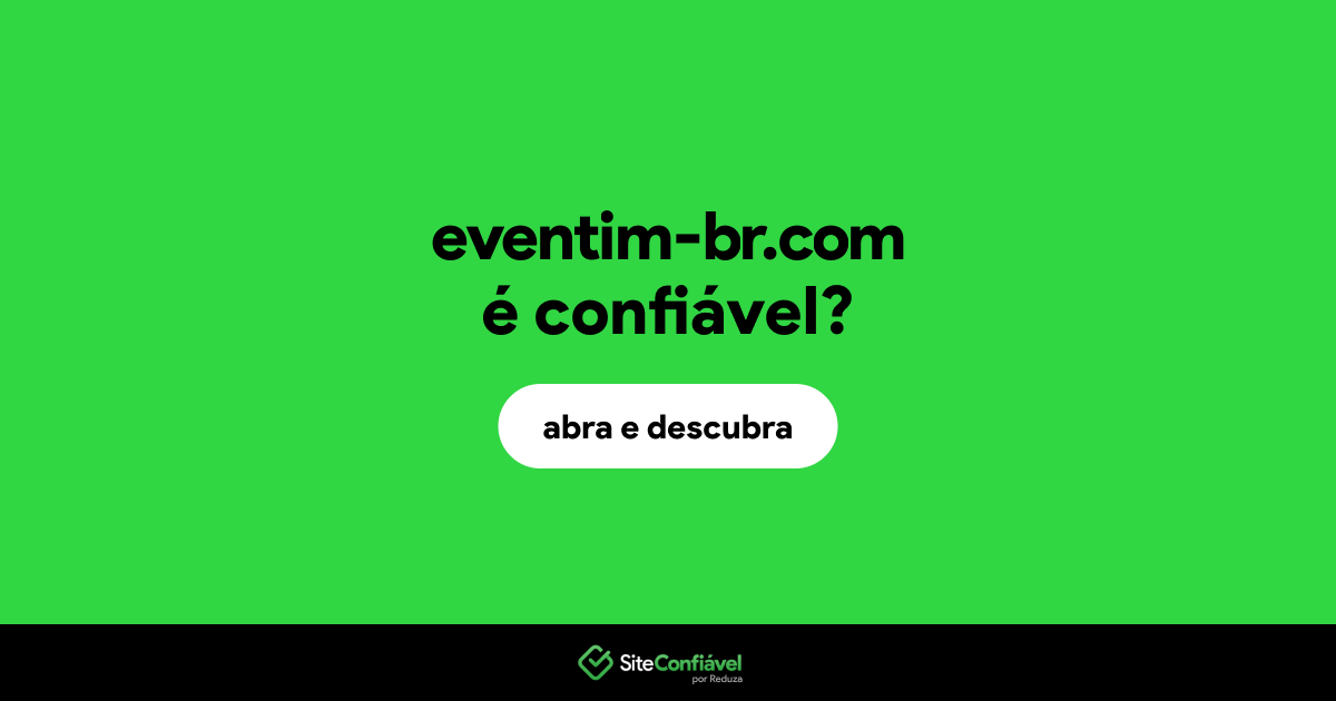 O site eventim-br.com é confiável?