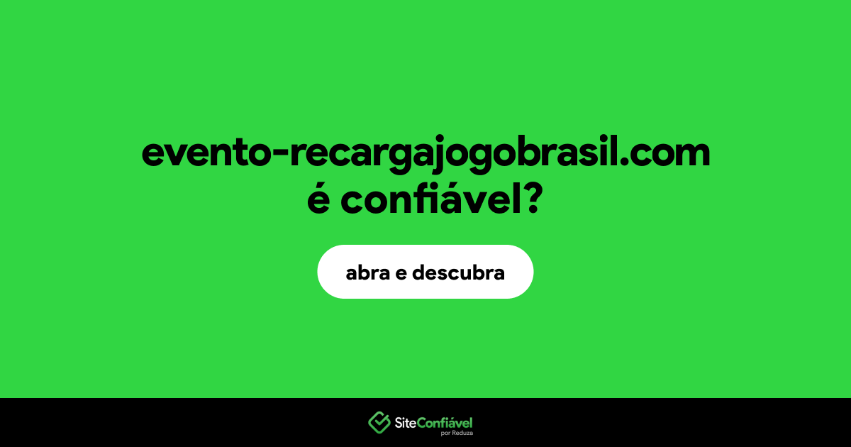 O site evento-recargajogobrasil.com é confiável?