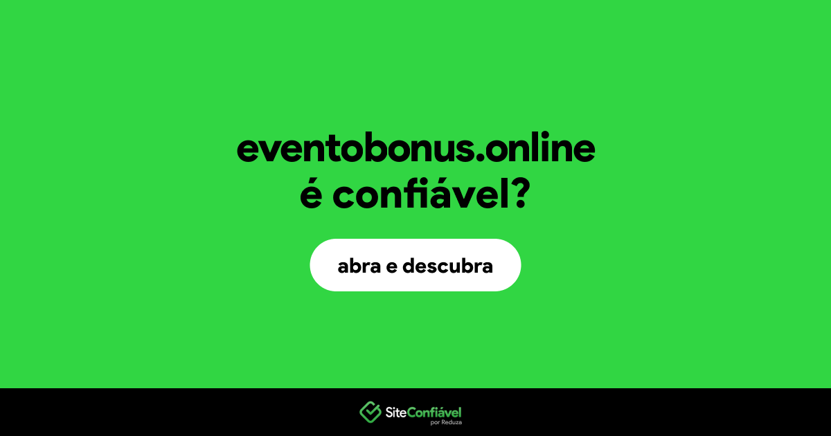O site eventobonus.online é confiável?