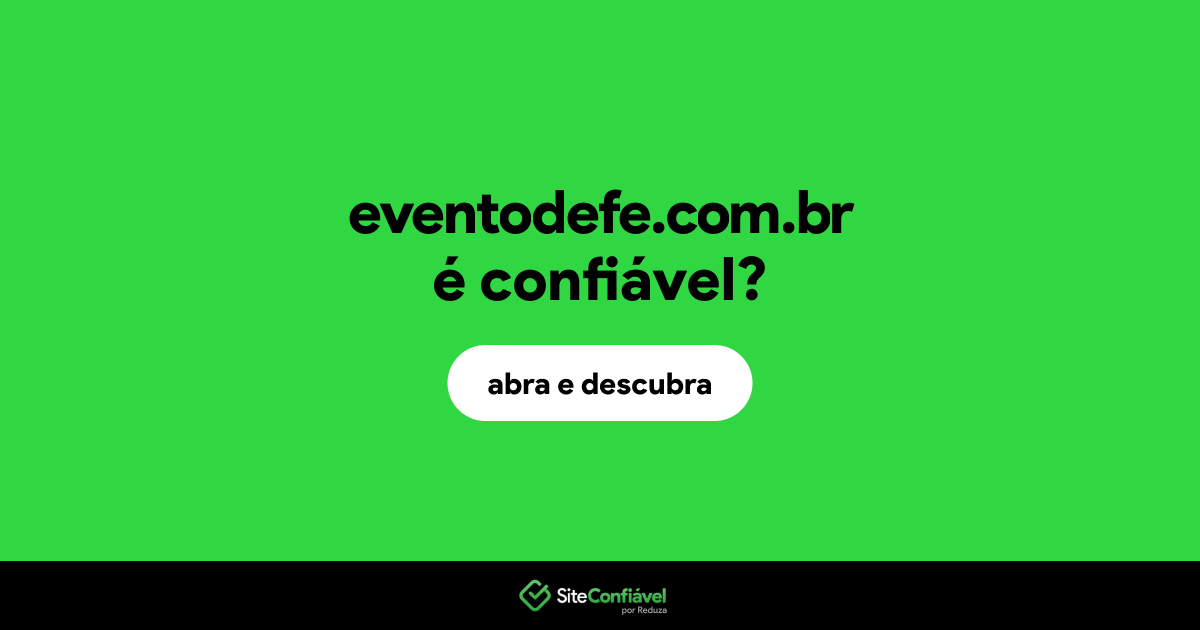 O site eventodefe.com.br é confiável?