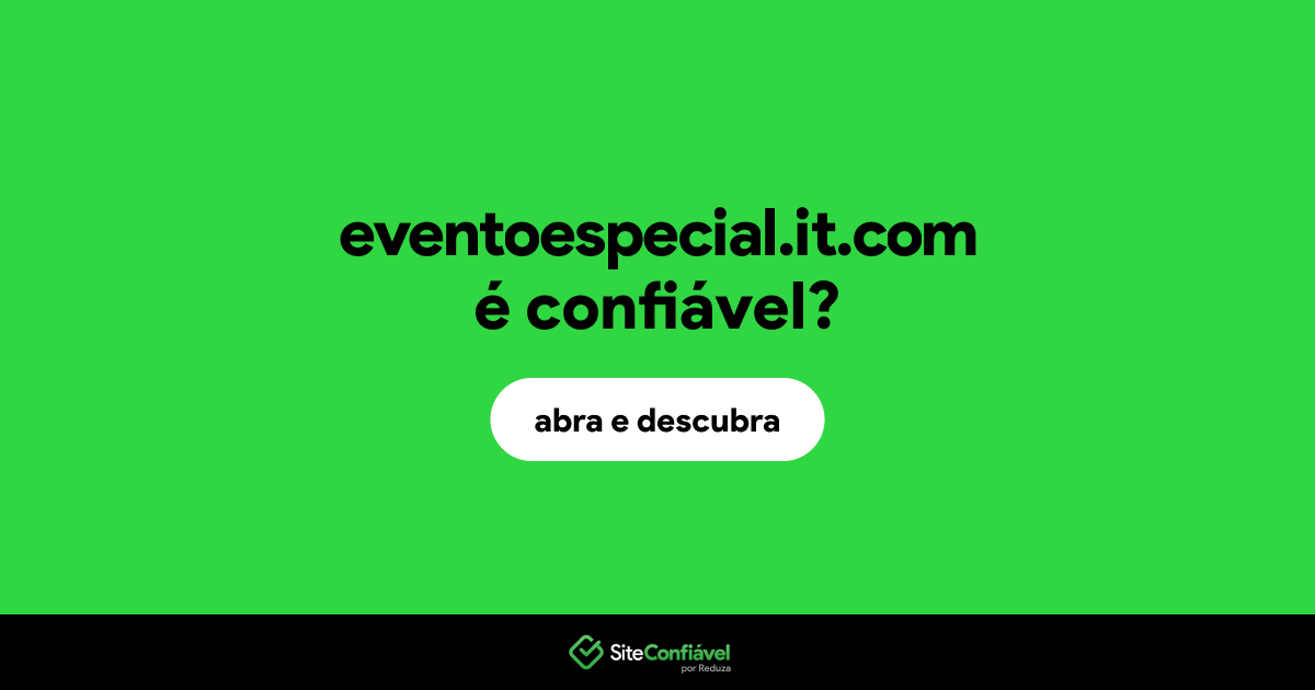 O site eventoespecial.it.com é confiável?