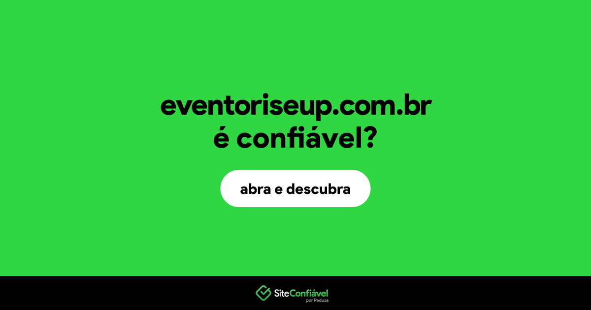 O site eventoriseup.com.br é confiável?