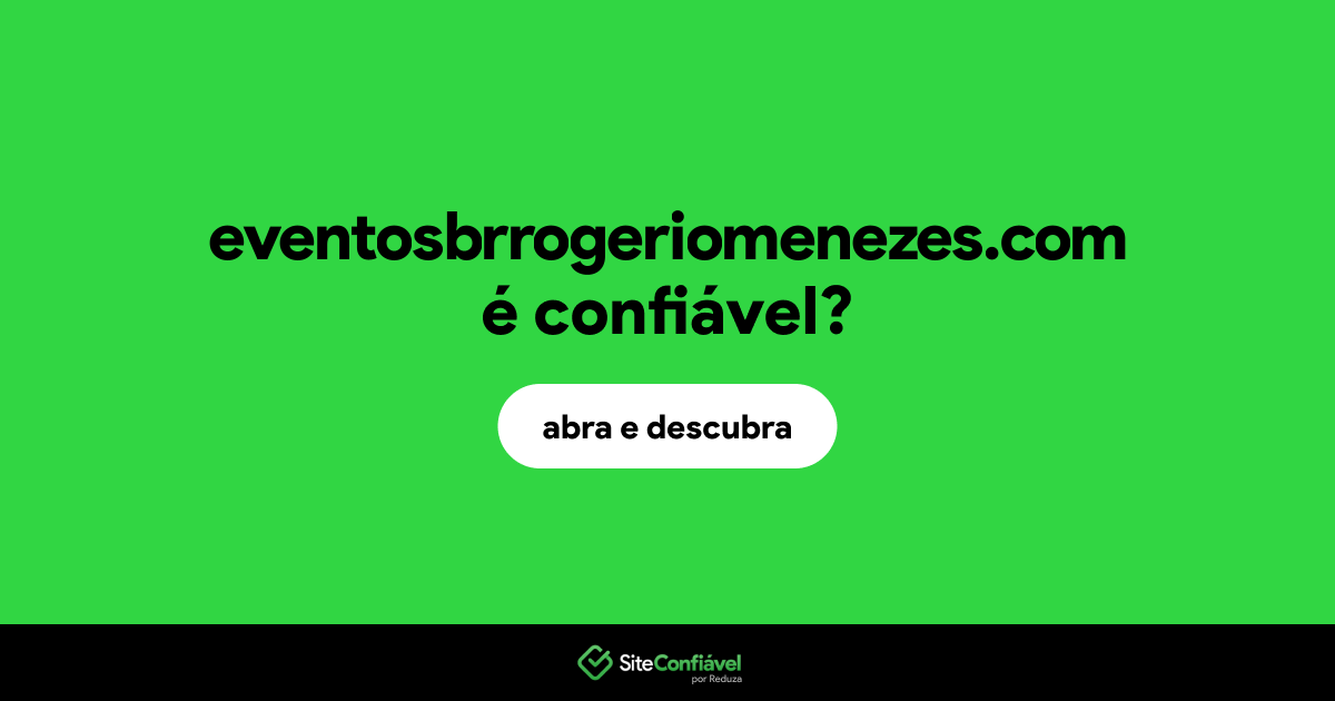 O site eventosbrrogeriomenezes.com é confiável?