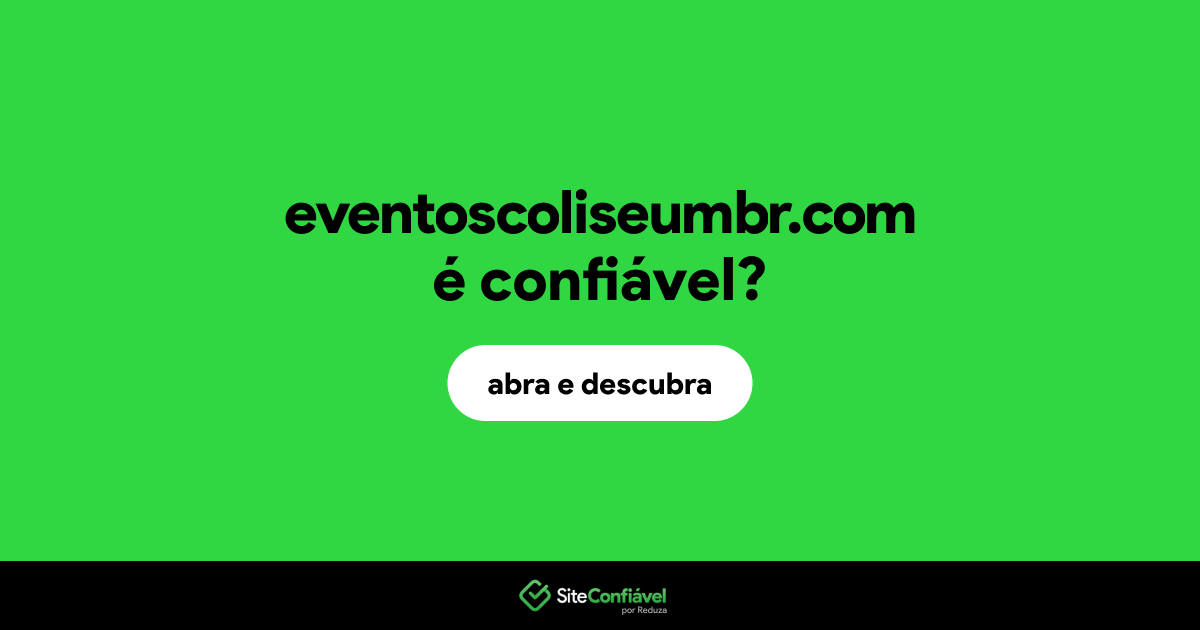 O site eventoscoliseumbr.com é confiável?