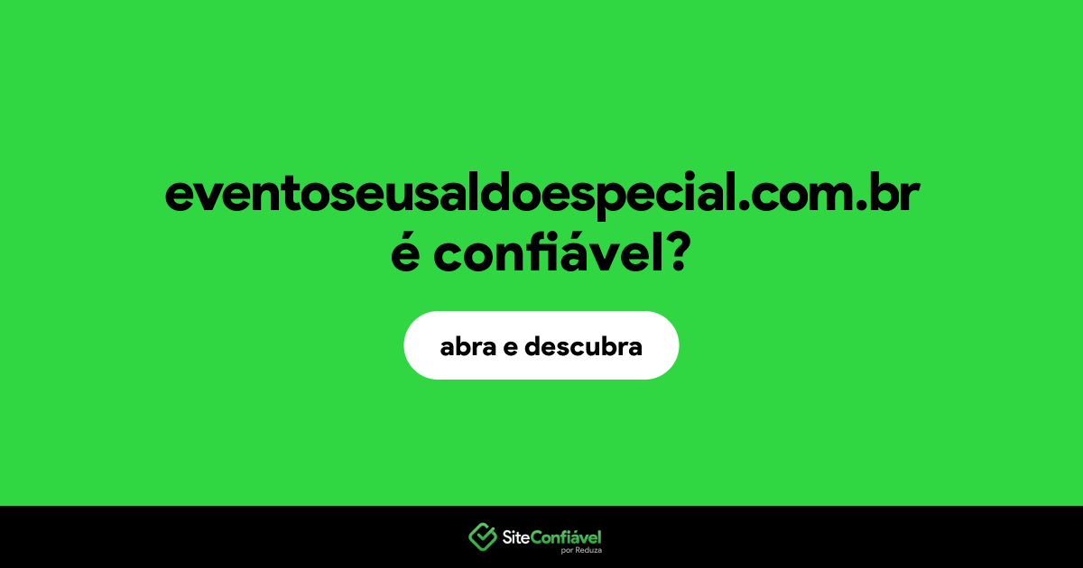 O site eventoseusaldoespecial.com.br é confiável?