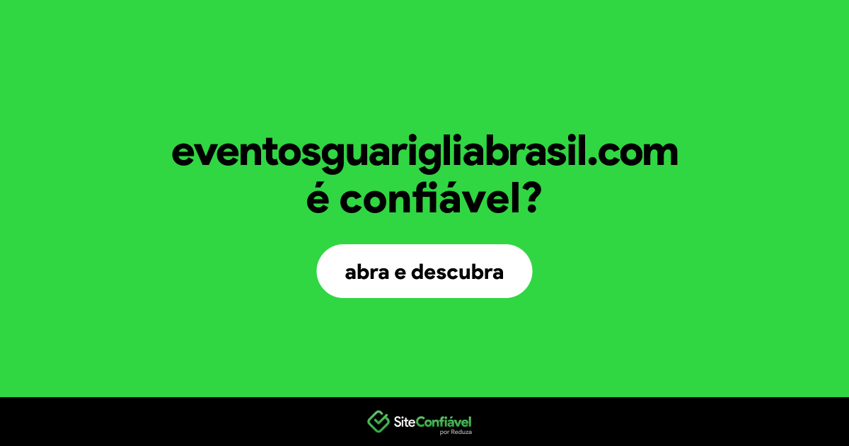 O site eventosguarigliabrasil.com é confiável?