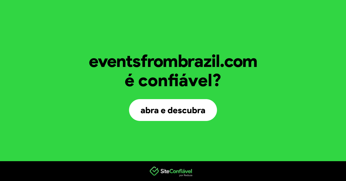 O site eventsfrombrazil.com é confiável?