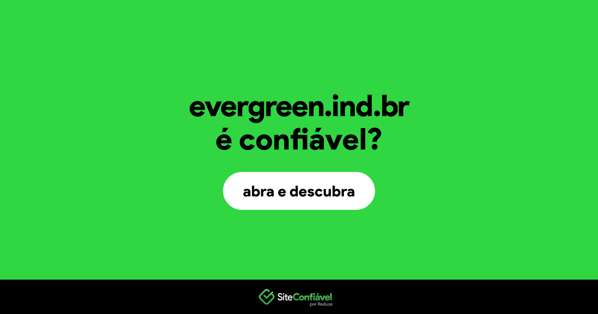 O site evergreen.ind.br é confiável?
