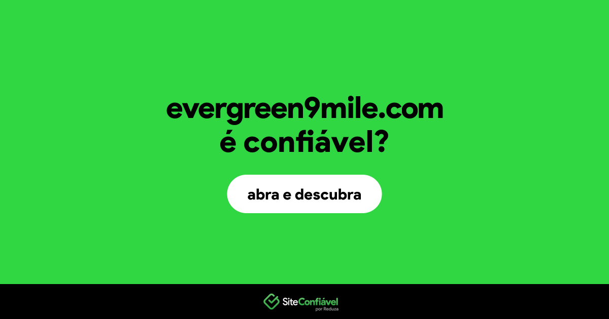 O site evergreen9mile.com é confiável?