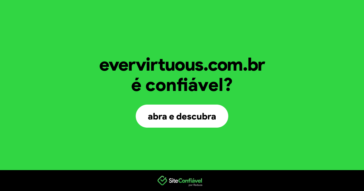 O site evervirtuous.com.br é confiável?