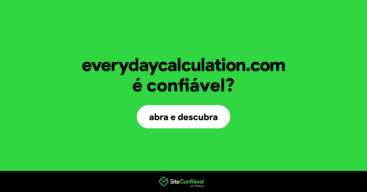 O site everydaycalculation.com é confiável?