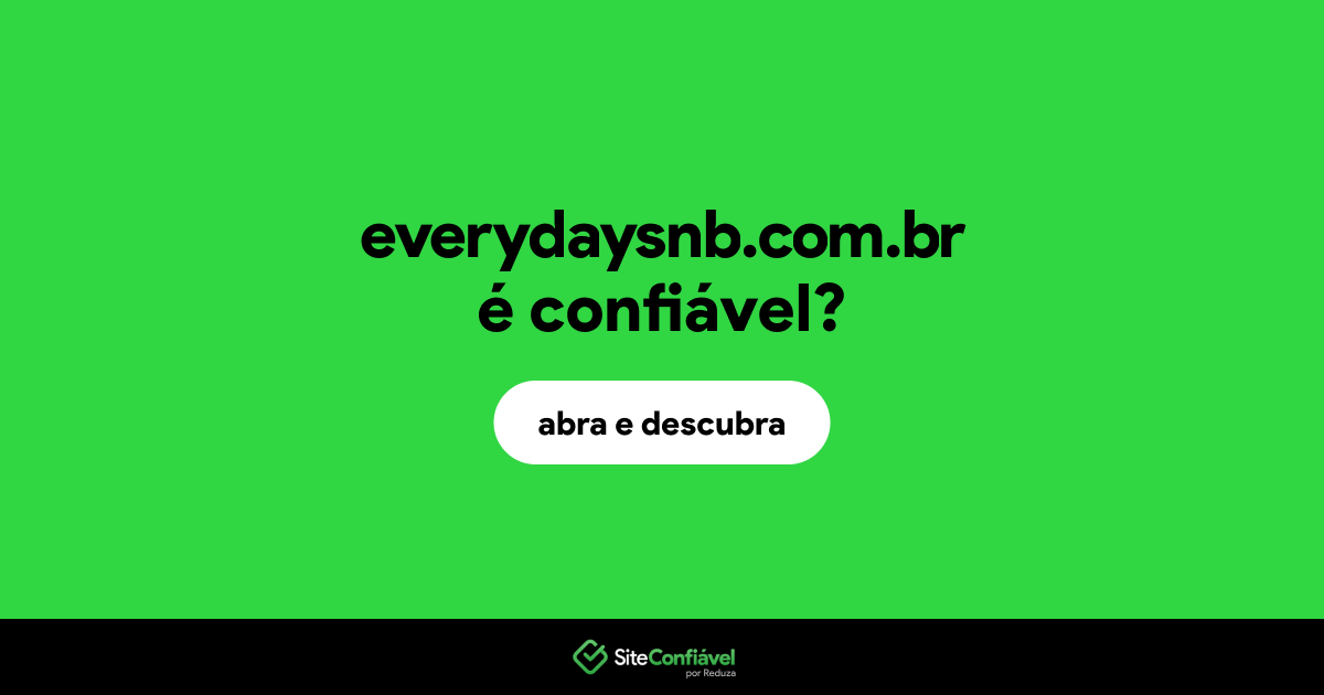 O site everydaysnb.com.br é confiável?