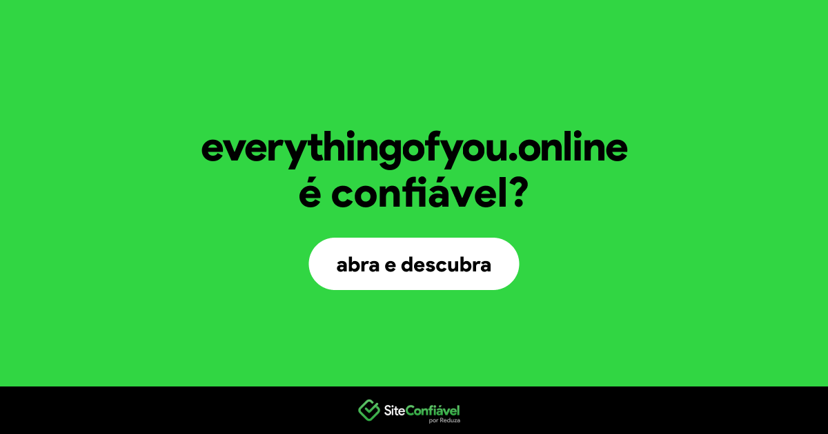 O site everythingofyou.online é confiável?
