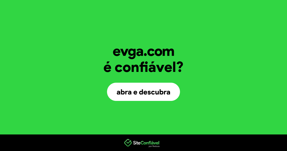 O site evga.com é confiável?