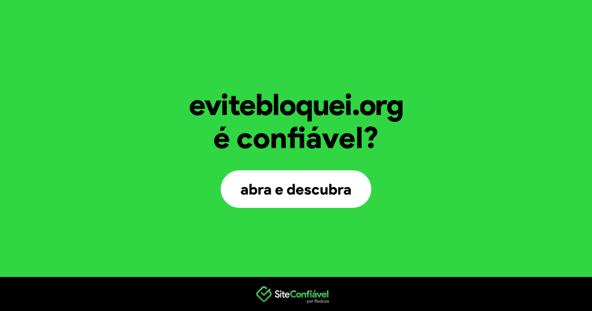 O site evitebloquei.org é confiável?
