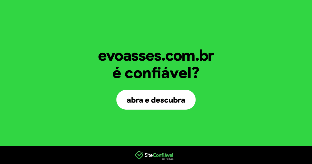 O site evoasses.com.br é confiável?