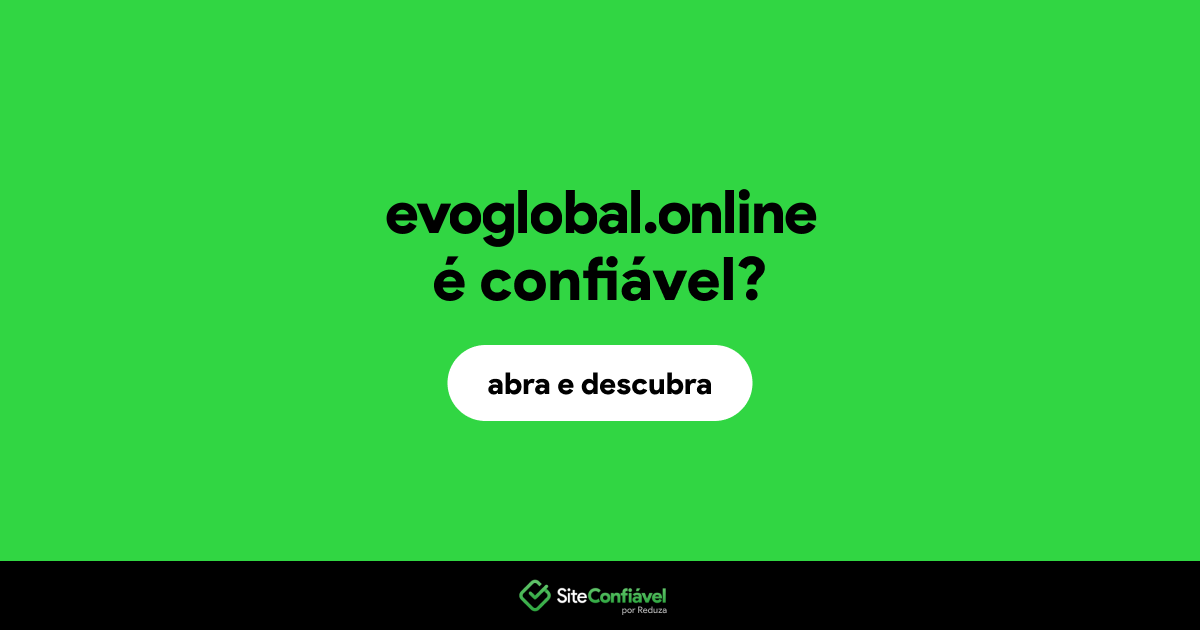 O site evoglobal.online é confiável?