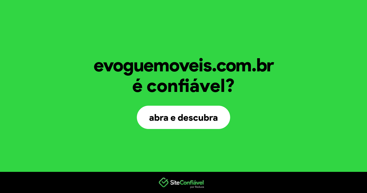 O site evoguemoveis.com.br é confiável?