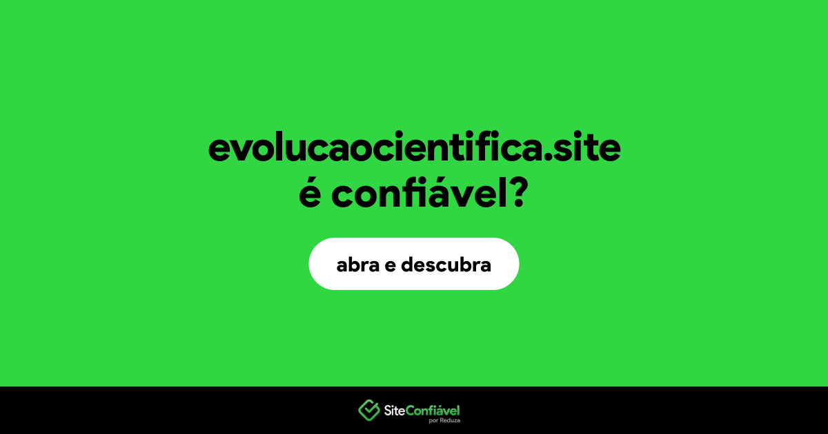 O site evolucaocientifica.site é confiável?