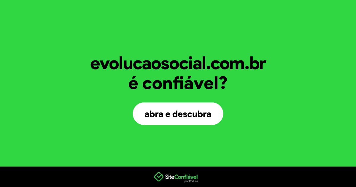 O site evolucaosocial.com.br é confiável?