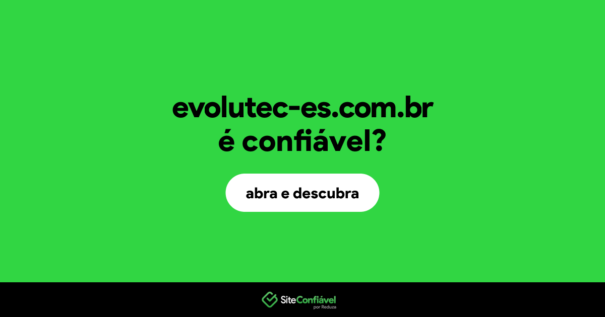 O site evolutec-es.com.br é confiável?