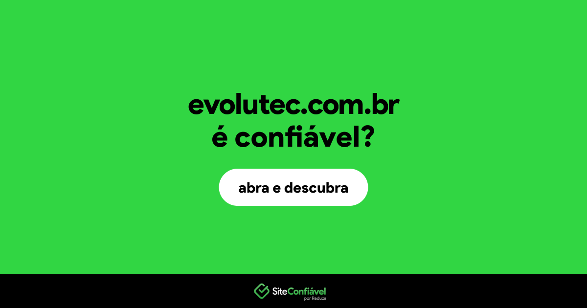 O site evolutec.com.br é confiável?