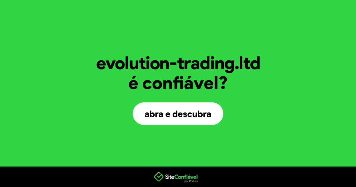 O site evolution-trading.ltd é confiável?