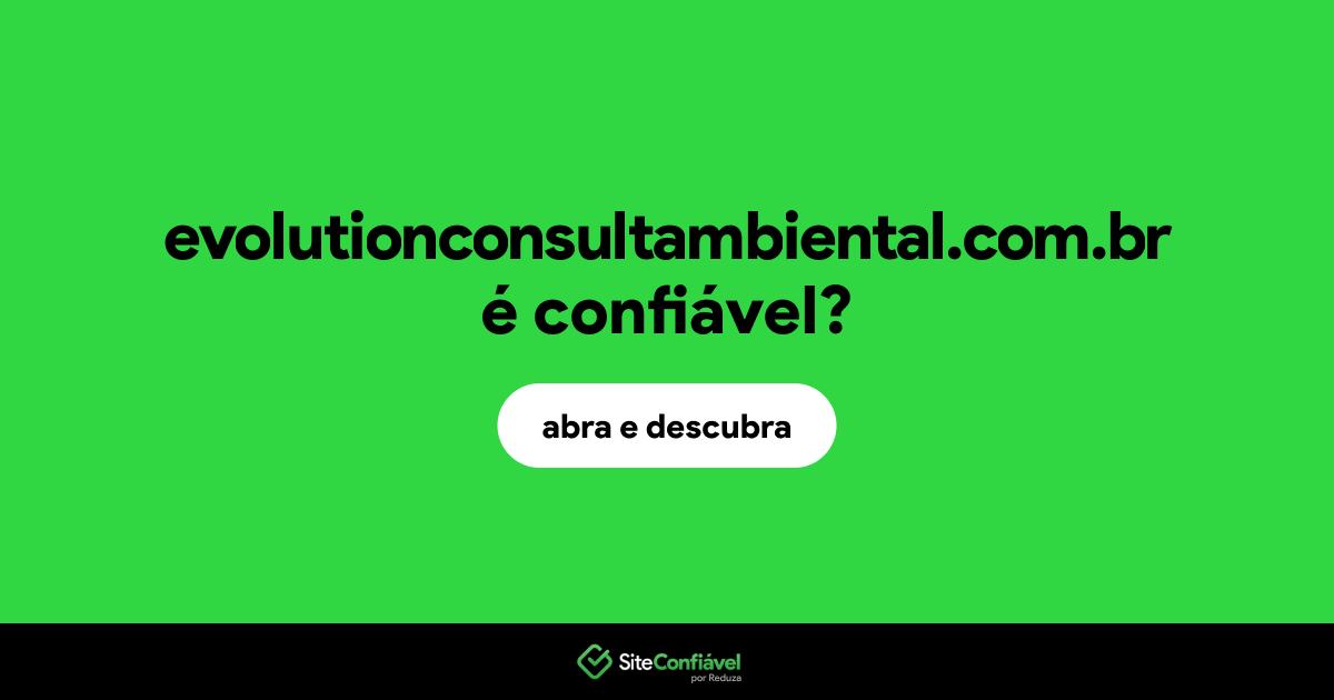 O site evolutionconsultambiental.com.br é confiável?