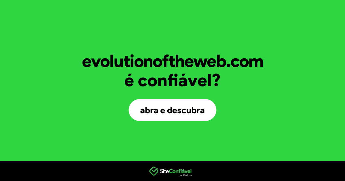 O site evolutionoftheweb.com é confiável?