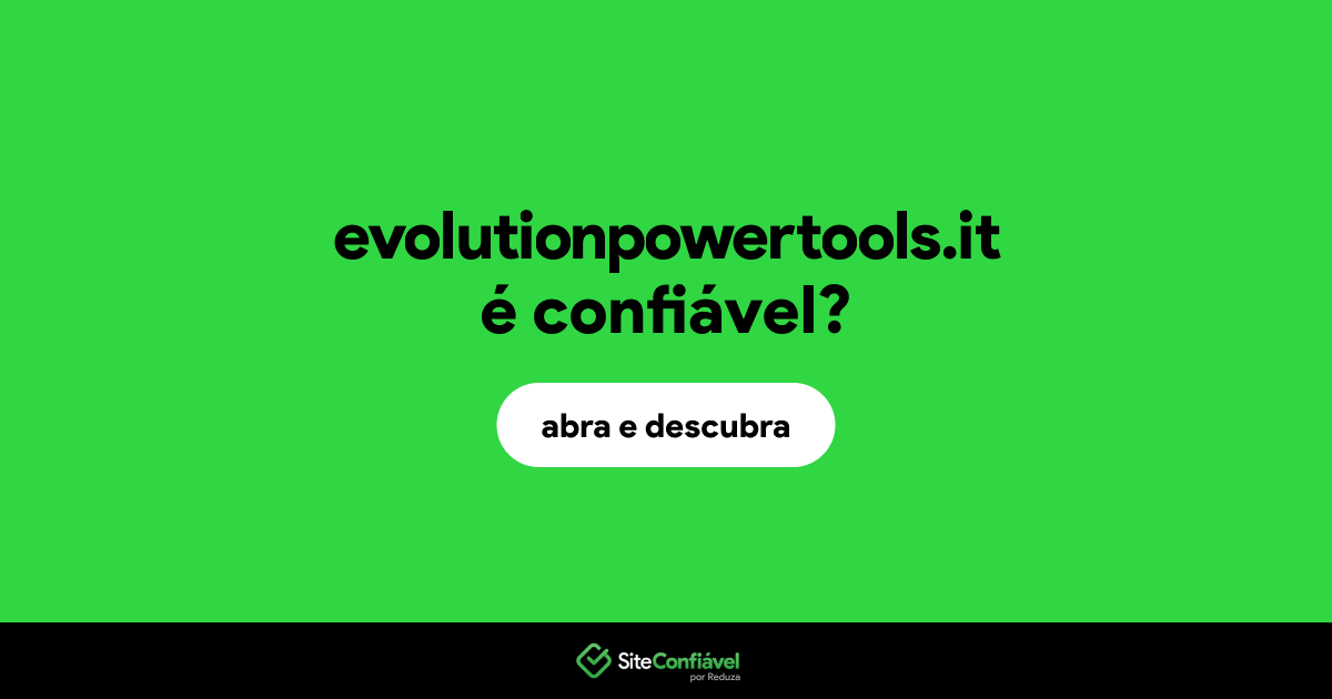 O site evolutionpowertools.it é confiável?