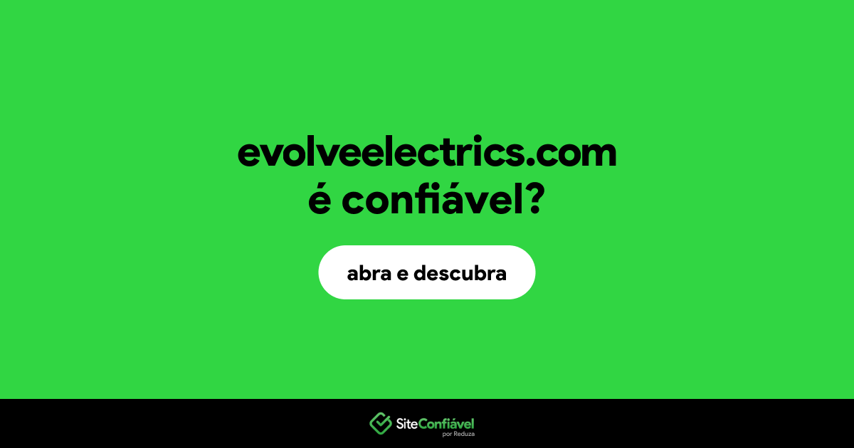 O site evolveelectrics.com é confiável?