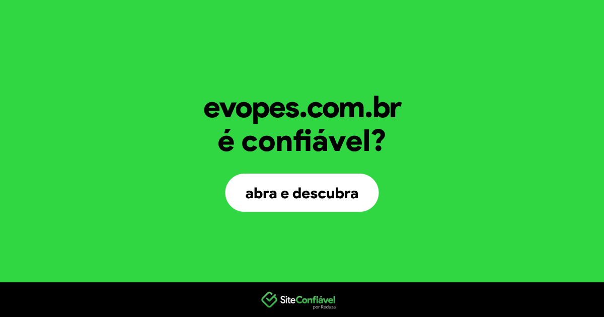 O site evopes.com.br é confiável?