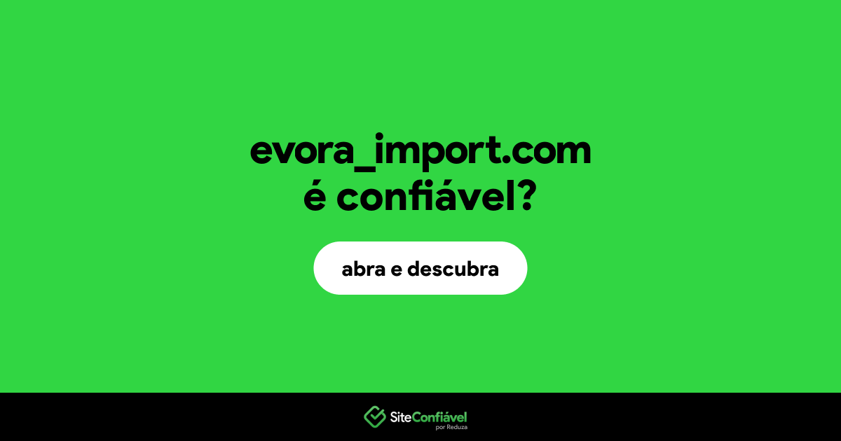 O site evora_import.com é confiável?