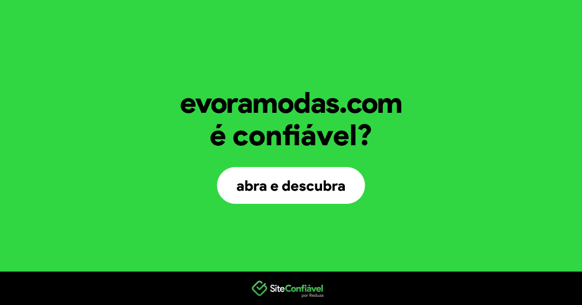 O site evoramodas.com é confiável?