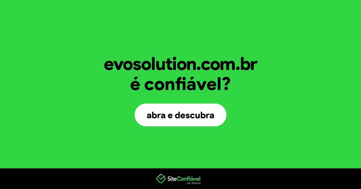 O site evosolution.com.br é confiável?