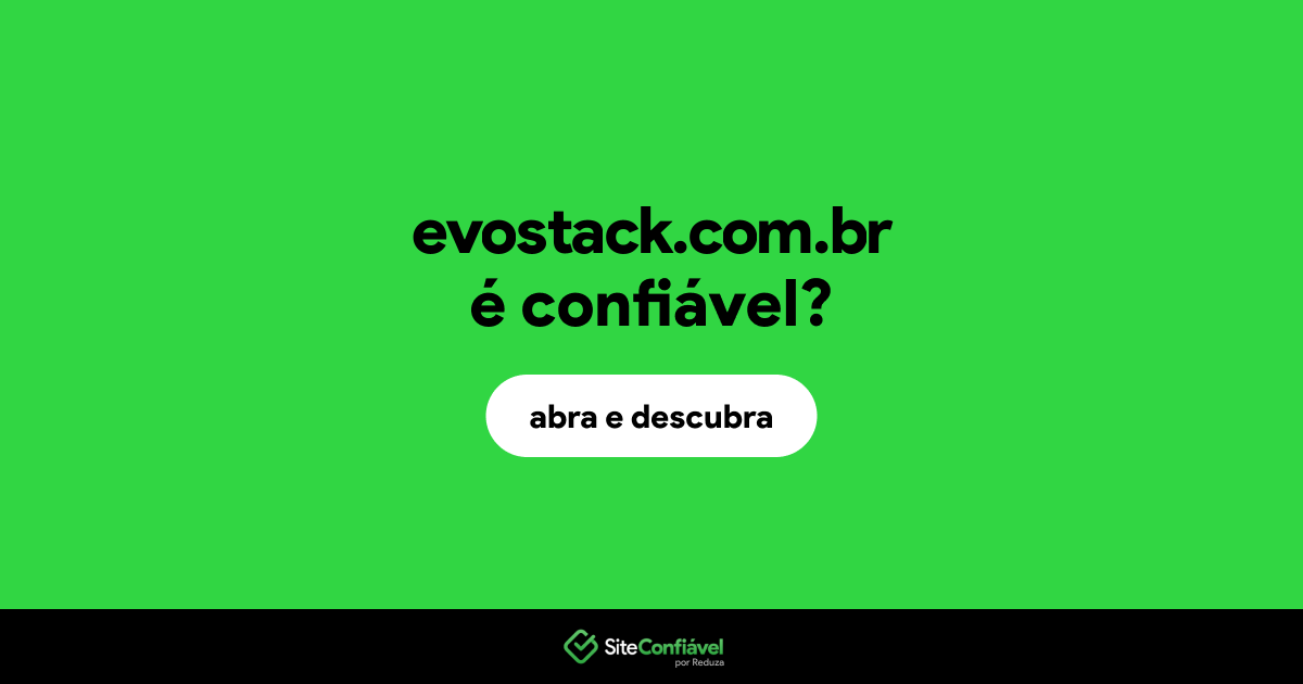 O site evostack.com.br é confiável?