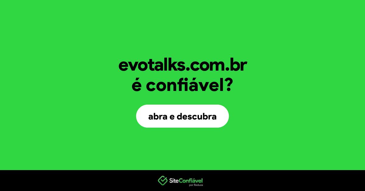 O site evotalks.com.br é confiável?