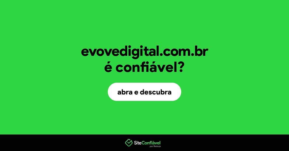 O site evovedigital.com.br é confiável?