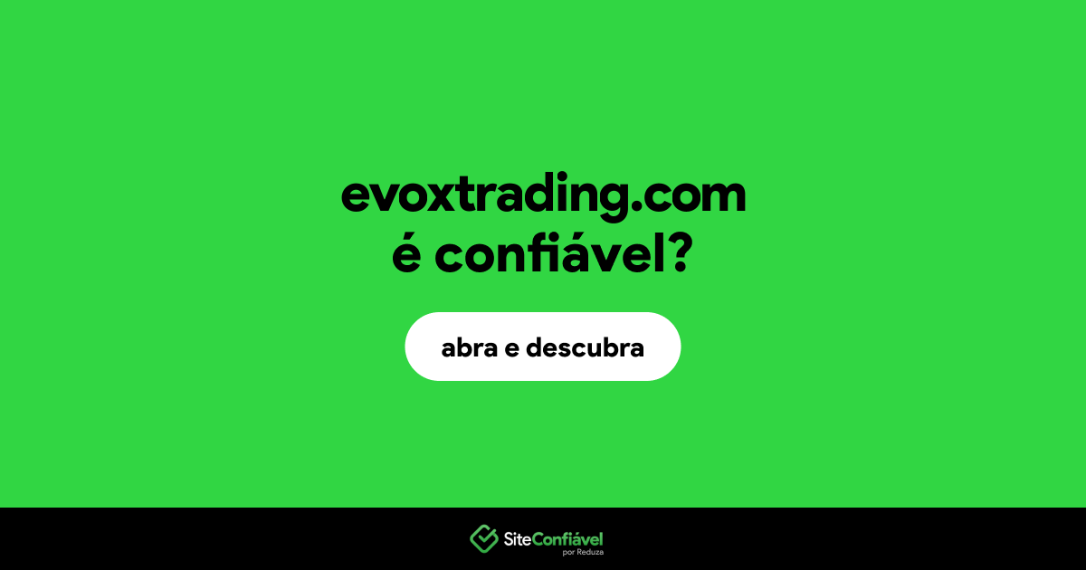 O site evoxtrading.com é confiável?