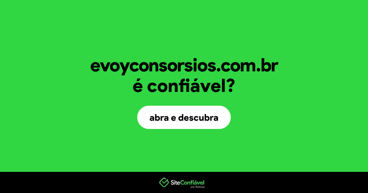 O site evoyconsorsios.com.br é confiável?
