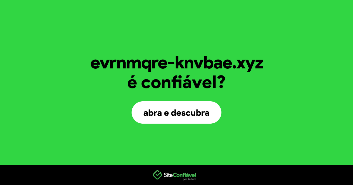 O site evrnmqre-knvbae.xyz é confiável?