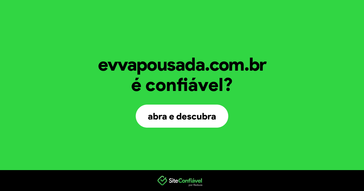 O site evvapousada.com.br é confiável?