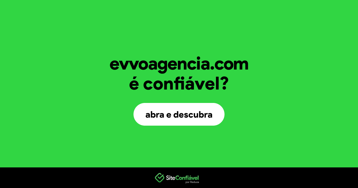 O site evvoagencia.com é confiável?