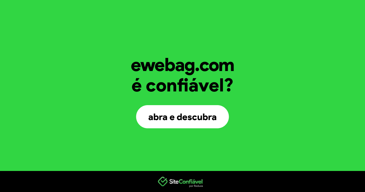 O site ewebag.com é confiável?
