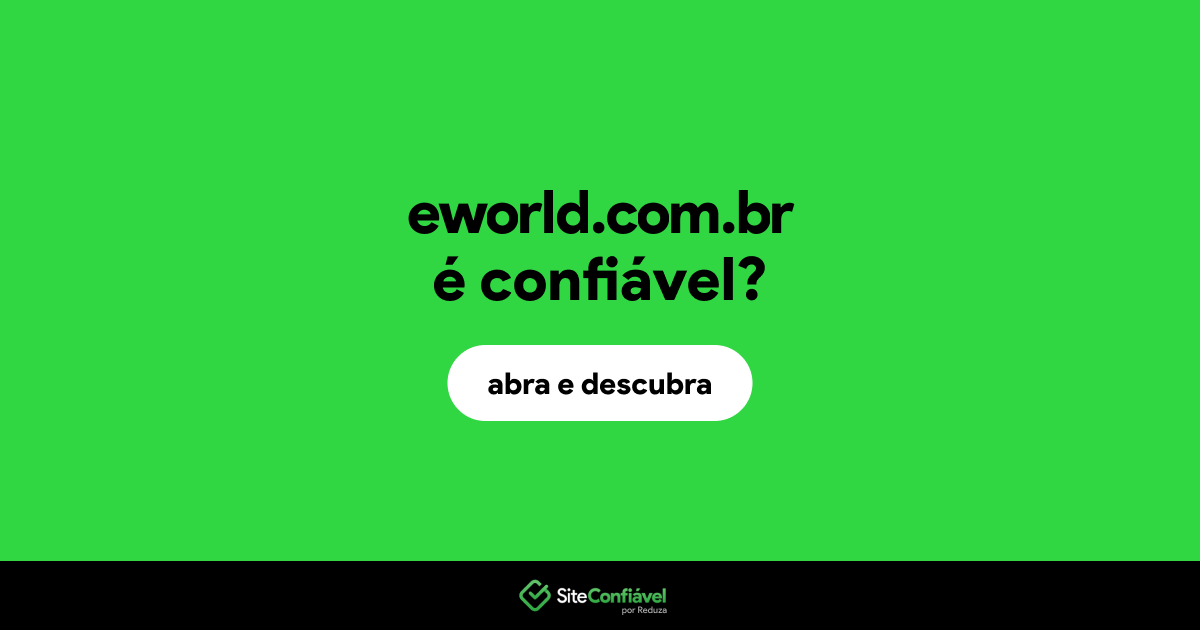 O site eworld.com.br é confiável?