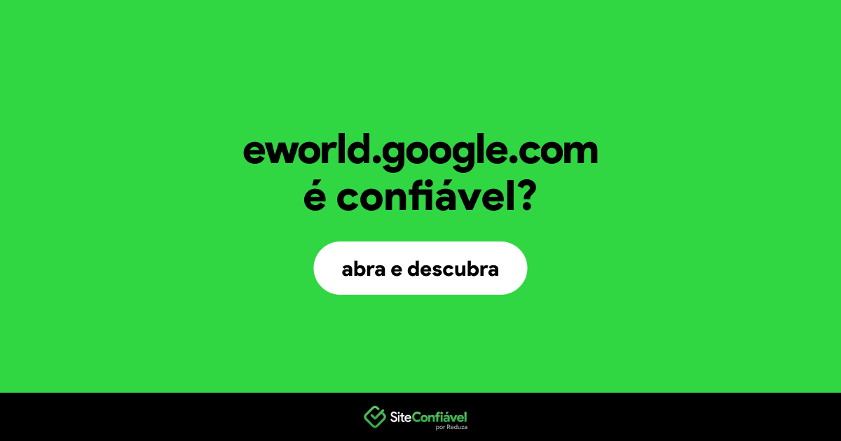 O site eworld.google.com é confiável?