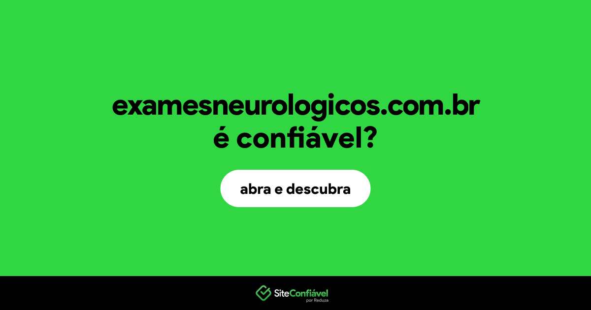 O site examesneurologicos.com.br é confiável?