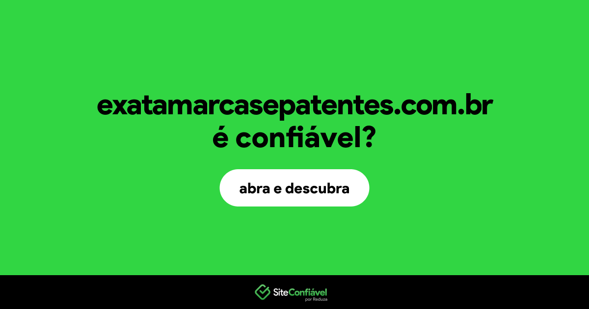 O site exatamarcasepatentes.com.br é confiável?