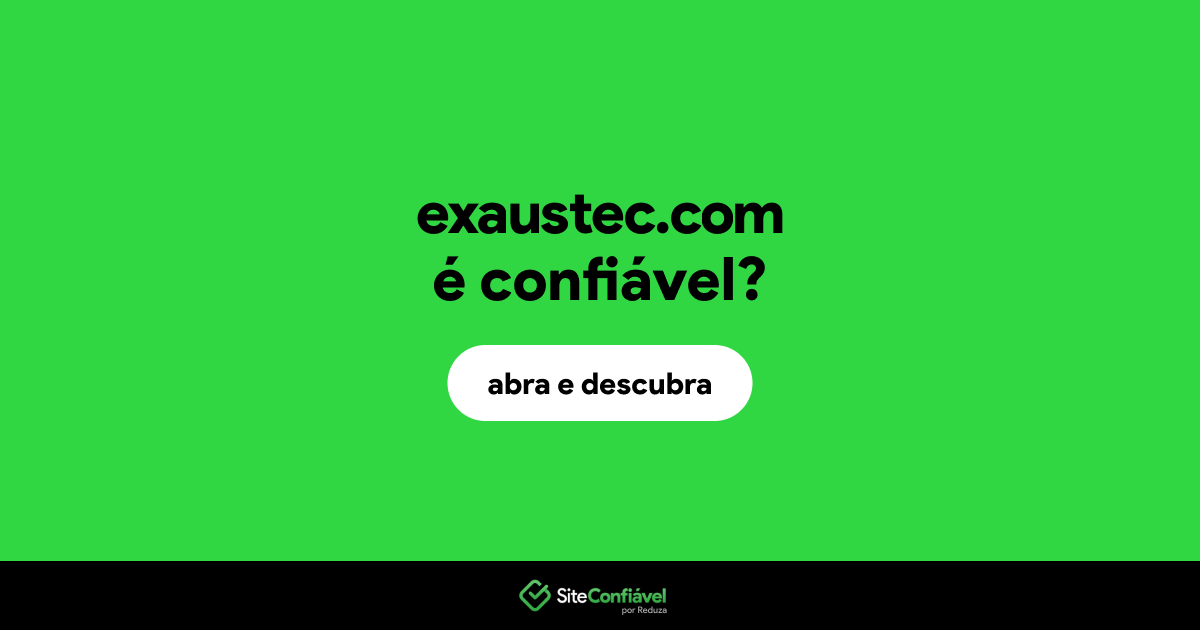 O site exaustec.com é confiável?