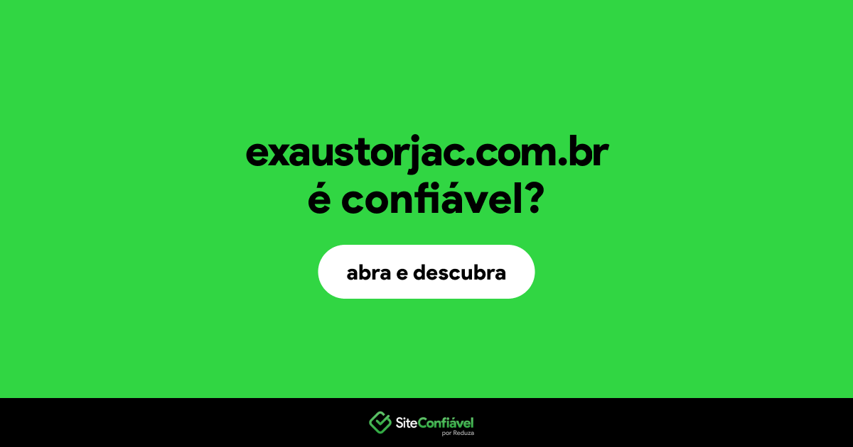 O site exaustorjac.com.br é confiável?